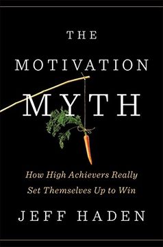 portada The Motivation Myth: How High Achievers Really set Themselves up to win (in English)