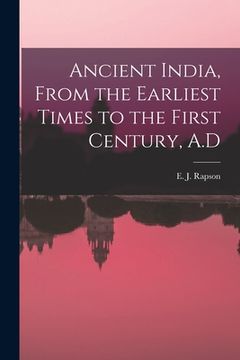 portada Ancient India, From the Earliest Times to the First Century, A.D (en Inglés)