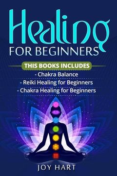 portada Healing for Beginners: 3 Books in 1 Self-Healing bundle, Includes Chakra and Reiki Healing for beginners and Chakra Balance (en Inglés)