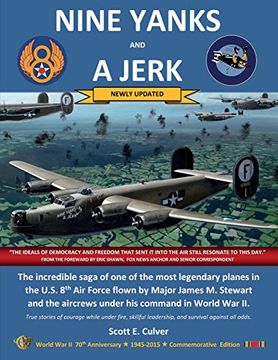 portada NINE YANKS AND A JERK: The incredible saga of one of the most legendary planes in the U.S. 8th Air Force flown by Major James M. Stewart and the aircrews under his command in World War II (en Inglés)
