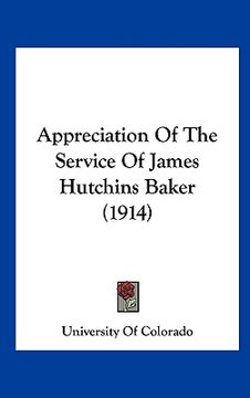 portada appreciation of the service of james hutchins baker (1914) (en Inglés)
