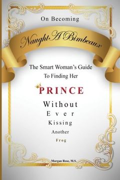 portada On Becoming NaughtABimbeaux: The Smart Woman's Guide to Finding Her Prince Without Ever Kissing Another Frog (Volume 1)
