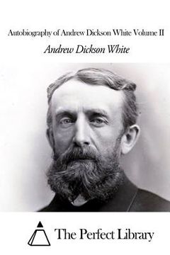 portada Autobiography of Andrew Dickson White Volume II (in English)