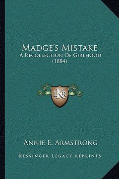 portada madge's mistake: a recollection of girlhood (1884) a recollection of girlhood (1884) (en Inglés)