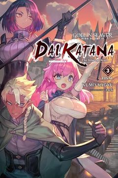 portada Goblin Slayer Side Story ii: Dai Katana, Vol. 3 (Light Novel): The Singing Death (Goblin Slayer Side Story ii: Dai Katana, 3) (en Inglés)