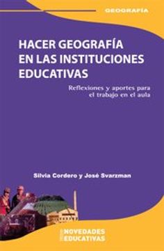 portada Hacer Geografia en la Instituciones Educativas - Reflexiones y Aportes Para el Trabajo en el Aula