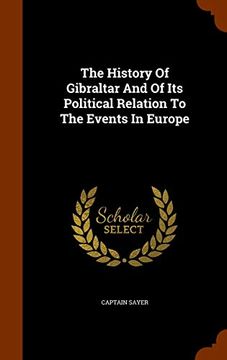 portada The History of Gibraltar and of its Political Relation to the Events in Europe (en Inglés)