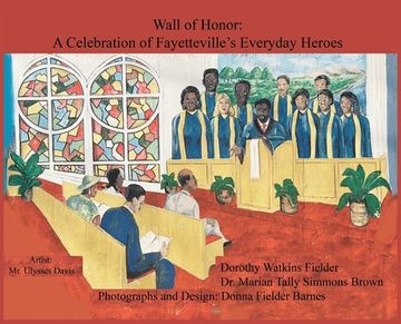 portada Wall of Honor: A Celebration of Fayetteville's Everyday Heroes (en Inglés)