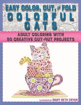 portada Easy Color, Cut, and Fold Colorful Cats: 30 Creative Cut-Out Projects for Everyone