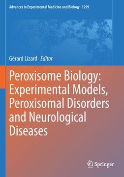 portada Peroxisome Biology: Experimental Models, Peroxisomal Disorders and Neurological Diseases (en Inglés)