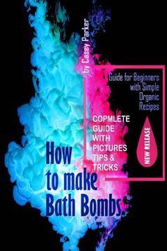 portada How to Make Bath Bombs: Guide for Beginners with Simple Organic Recipes Step by Step