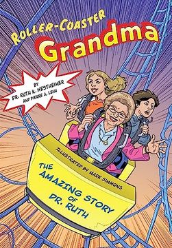 portada Roller-Coaster Grandma: The Amazing Story of Dr. Ruth