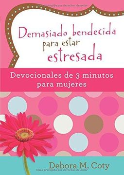portada Demasiado Bendecida Para Estar Estresada: Devocionales de 3 Minutos Para Mujeres (Paperback) (in Spanish)