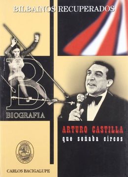 portada Arturo Castilla, Que Soñaba Circos (Bilbainos Recuperados)