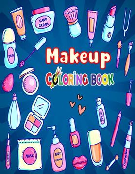 portada Makeup Coloring Book: The Creative Toddler's girls First Coloring Book Ages 3-8
