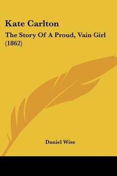 portada kate carlton: the story of a proud, vain girl (1862) (in English)