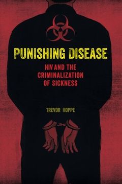 portada Punishing Disease: Hiv and the Criminalization of Sickness 
