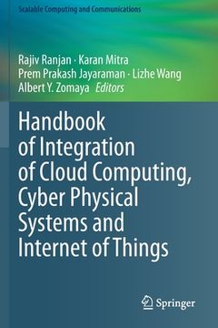 portada Handbook of Integration of Cloud Computing, Cyber Physical Systems and Internet of Things (en Inglés)