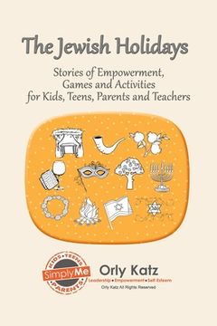 portada The Jewish Holidays: Stories of Empowerment, Activities and Games for Teachers and Parents (en Inglés)