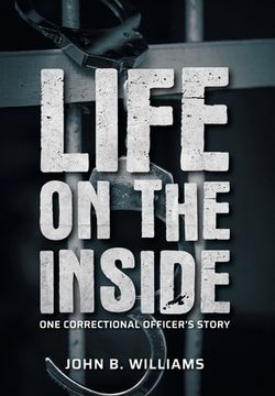 portada Life on the Inside: One Correctional Officer's Story (en Inglés)