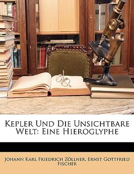 portada Kepler Und Die Unsichtbare Welt: Eine Hieroglyphe (in German)