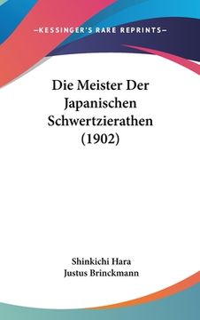 portada Die Meister Der Japanischen Schwertzierathen (1902) (en Alemán)
