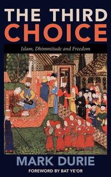 portada the third choice: islam, dhimmitude and freedom (en Inglés)