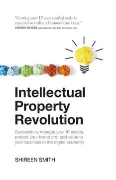 portada Intellectual Property Revolution: Successfully Manage Your IP Assets, Protect Your Brand and Add Value to Your Business in the Digital Economy (en Inglés)
