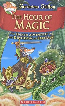 portada The Hour of Magic (Geronimo Stilton and the Kingdom of Fantasy #8): Volume 8 (in English)