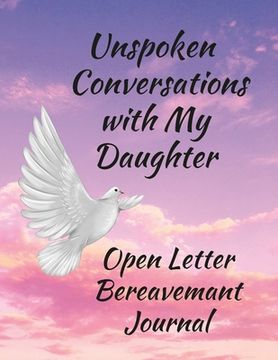 portada Unspoken Conversations with my Daughter, Open Letter Bereavement Journal (en Inglés)