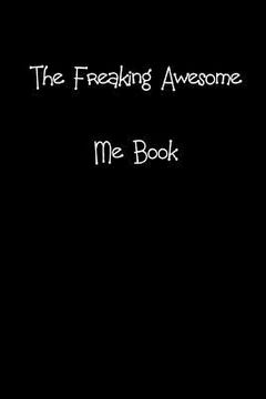 portada The Freaking Awesome Me Book: The perfect gift to bring a smile to the face of colleague, friend or family member. (en Inglés)