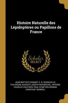 portada Histoire Naturelle des Lépidoptères ou Papillons de France (in French)