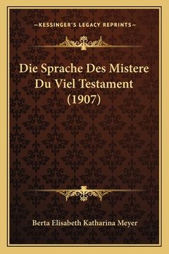 portada Die Sprache Des Mistere Du Viel Testament (1907) (en Alemán)
