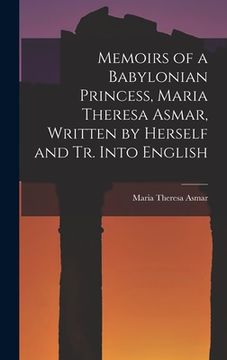 portada Memoirs of a Babylonian Princess, Maria Theresa Asmar, Written by Herself and Tr. Into English (en Inglés)