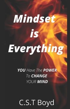 portada Mindset Is Everything: YOU Have the POWER to CHANGE YOUR MIND (en Inglés)