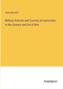 portada Military Schools and Courses of Instruction in the Science and Art of War