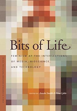 portada Bits of Life: Feminism at the Intersections of Media, Bioscience, and Technology (in Vivo: The Cultural Mediations of Biomedical Science) (en Inglés)
