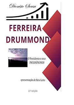 portada Ferreira Drummond-O Presidente e os Seus Pseudónimos: Palavras de Apresentação de Reis Leite (in Portuguese)