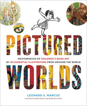 portada Pictured Worlds: Masterpieces of Children'S Book art by 101 Essential Illustrators From Around the World (en Inglés)