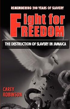 portada fight for freedom: the destruction of slavery in jamaica (en Inglés)