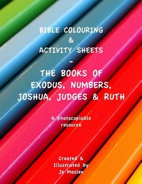 portada Bible Colouring & Activity sheets: Exodus, Numbers, Joshua, Judges & Ruth - A Photocopiable Resource (en Inglés)