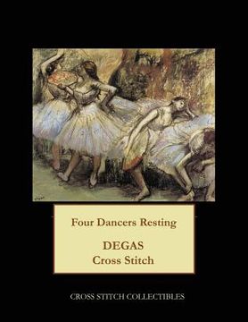 portada Four Dancers Resting: Degas Cross Stitch Pattern (en Inglés)