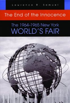 portada End of the Innocence 1964-1965: The 1964-1965 new York World's Fair (in English)