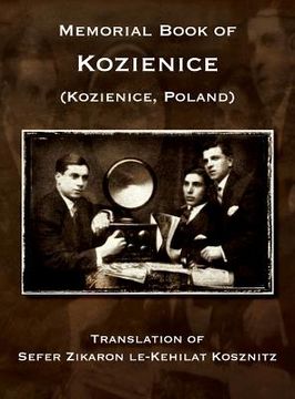 portada Memorial Book of Kozienice (Poland) - Translation of Sefer Zikaron Le-Kehilat Kosznitz (en Inglés)