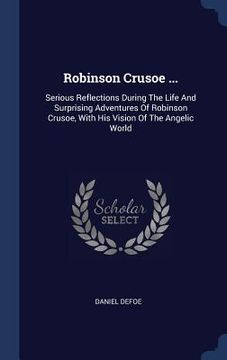 portada Robinson Crusoe ...: Serious Reflections During The Life And Surprising Adventures Of Robinson Crusoe, With His Vision Of The Angelic World