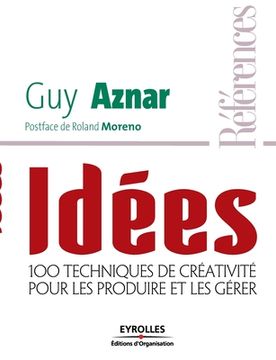 portada Idées: 100 techniques de créativité pour les produire et les gérer (en Francés)