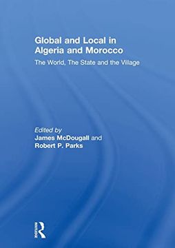 portada Global and Local in Algeria and Morocco: The World, the State and the Village (in English)