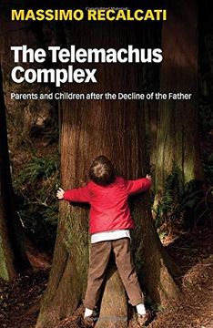 portada The Telemachus Complex: Parents and Children After the Decline of the Father (en Inglés)