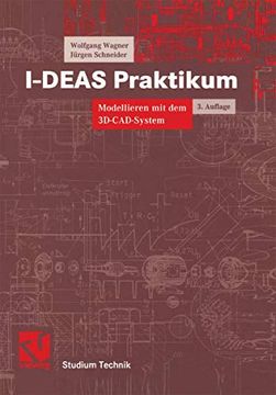 portada I-Deas Praktikum: Modellieren mit dem 3D-Cad-System I-Deas Master Series (en Alemán)
