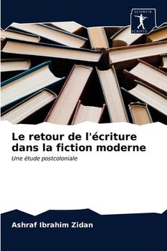 portada Le retour de l'écriture dans la fiction moderne (en Francés)